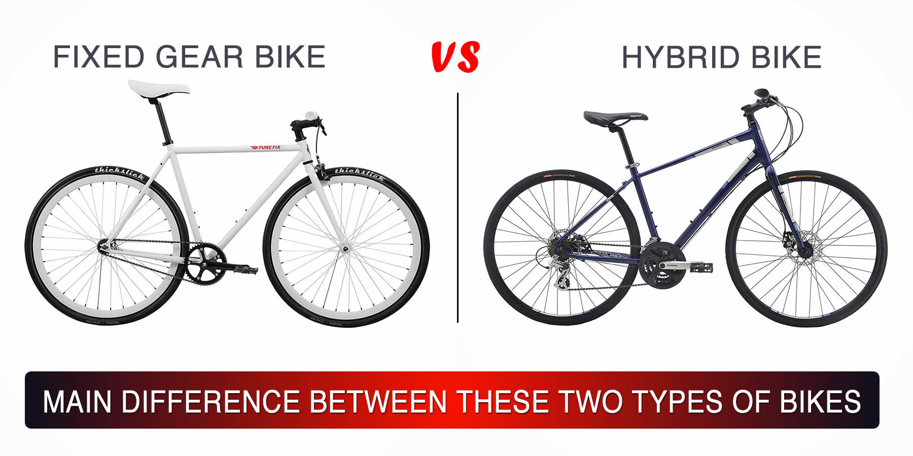 Fixed Gear Bike Vs Hybrid Bike – Main Difference Between These Two Types of Bikes