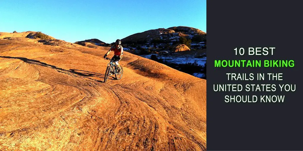 10 Best Mountain Biking Trails in the United States You Should Know