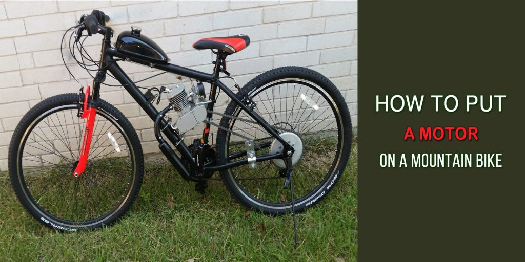 How To Put A Motor On A Mountain Bike (Simple 10 Steps)