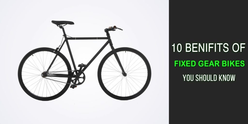 10 Benefits Of Fixed Gear Bikes You Should Know