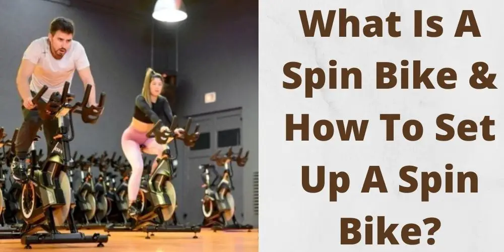 What Is A Spin Bike & How To Set Up A Spin Bike?